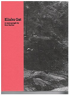 Catalog "Eliahu Gat:  A monograph by Ron Bartos"